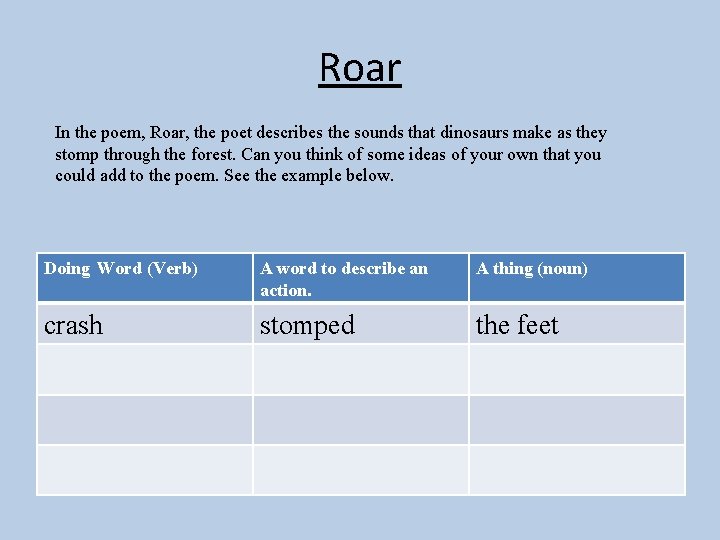 Roar In the poem, Roar, the poet describes the sounds that dinosaurs make as