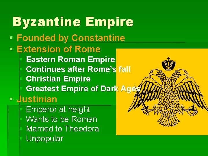 Byzantine Empire § Founded by Constantine § Extension of Rome § Eastern Roman Empire