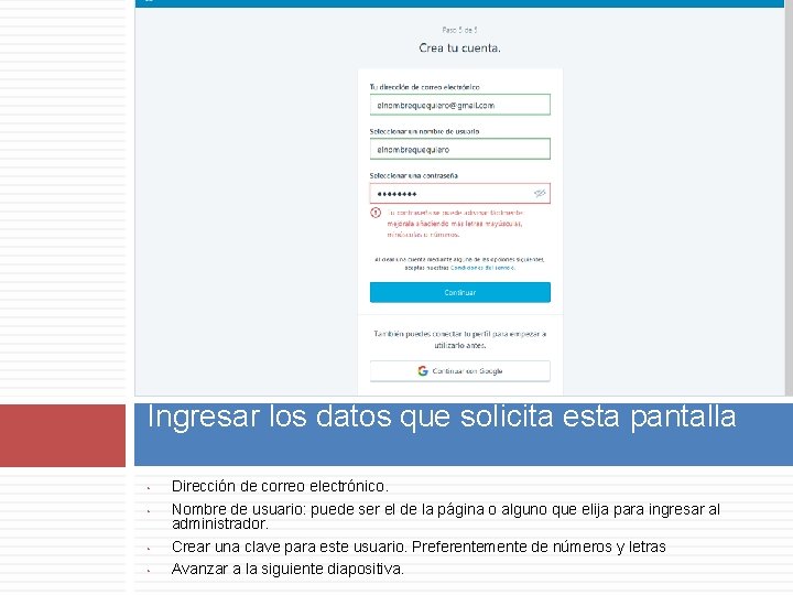 Ingresar los datos que solicita esta pantalla • • Dirección de correo electrónico. Nombre