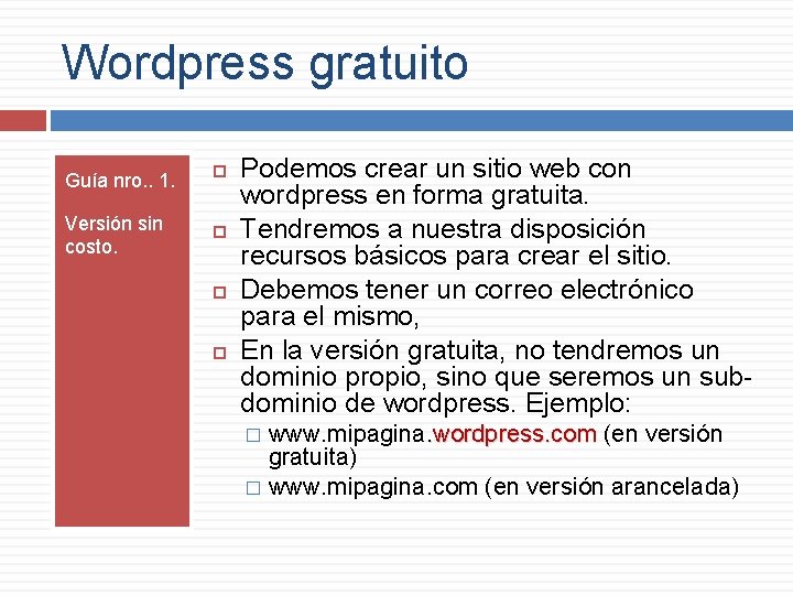 Wordpress gratuito Guía nro. . 1. Versión sin costo. Podemos crear un sitio web