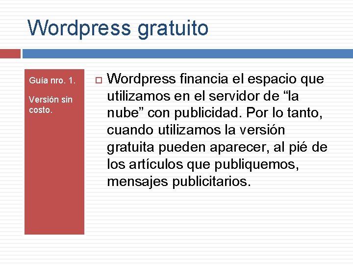 Wordpress gratuito Guía nro. 1. Versión sin costo. Wordpress financia el espacio que utilizamos
