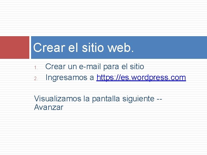 Crear el sitio web. 1. 2. Crear un e-mail para el sitio Ingresamos a