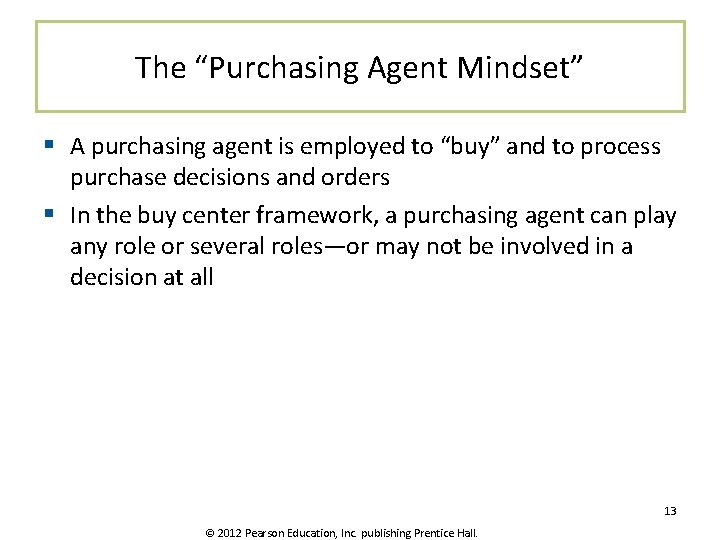 The “Purchasing Agent Mindset” § A purchasing agent is employed to “buy” and to