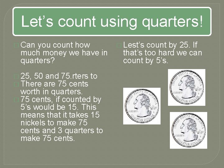 Let’s count using quarters! � Can you count how much money we have in