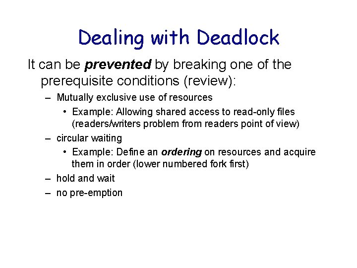 Dealing with Deadlock It can be prevented by breaking one of the prerequisite conditions Dealing with Deadlock It can be prevented by breaking one of the prerequisite conditions