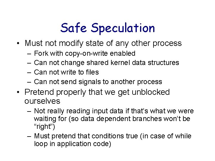Safe Speculation • Must not modify state of any other process – – Fork Safe Speculation • Must not modify state of any other process – – Fork