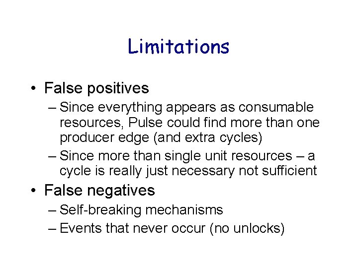 Limitations • False positives – Since everything appears as consumable resources, Pulse could find Limitations • False positives – Since everything appears as consumable resources, Pulse could find