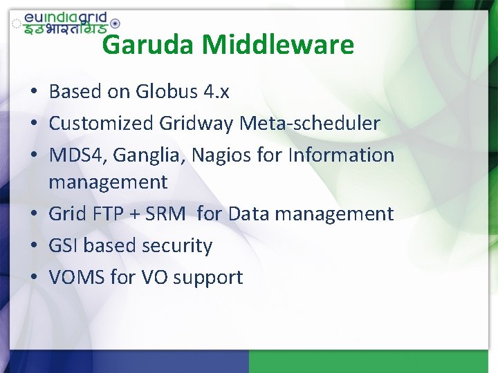 Garuda Middleware • Based on Globus 4. x • Customized Gridway Meta-scheduler • MDS
