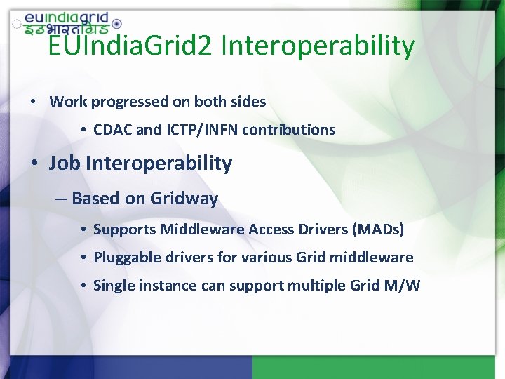 EUIndia. Grid 2 Interoperability • Work progressed on both sides • CDAC and ICTP/INFN