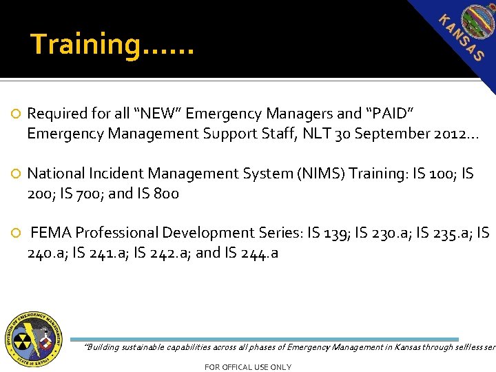 Training…… Required for all “NEW” Emergency Managers and “PAID” Emergency Management Support Staff, NLT