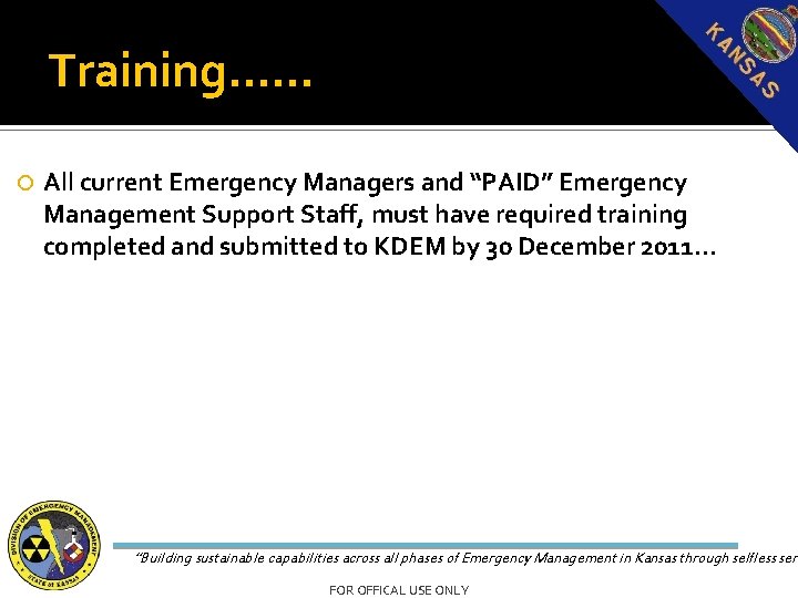 Training…… All current Emergency Managers and “PAID” Emergency Management Support Staff, must have required