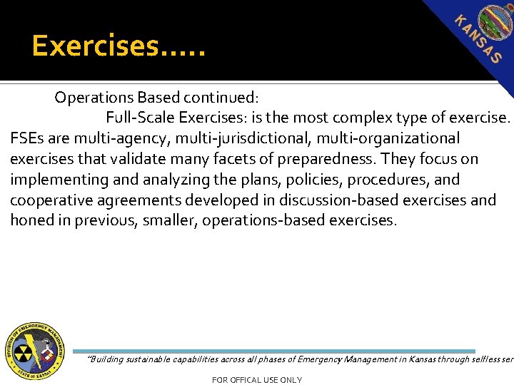 Exercises…. . Operations Based continued: Full-Scale Exercises: is the most complex type of exercise.