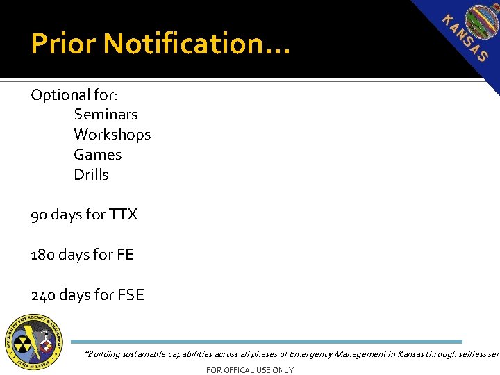 Prior Notification… Optional for: Seminars Workshops Games Drills 90 days for TTX 180 days
