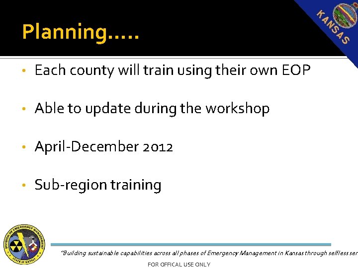 Planning…. . • Each county will train using their own EOP • Able to