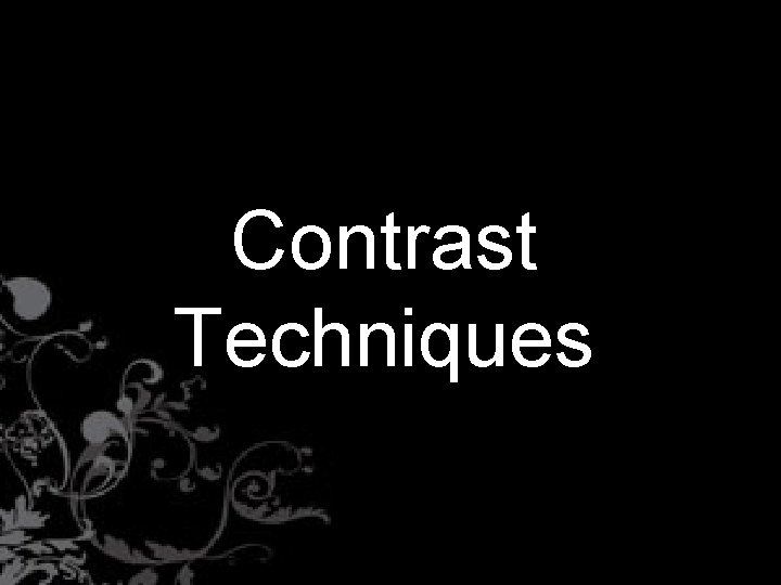 Contrast Techniques 