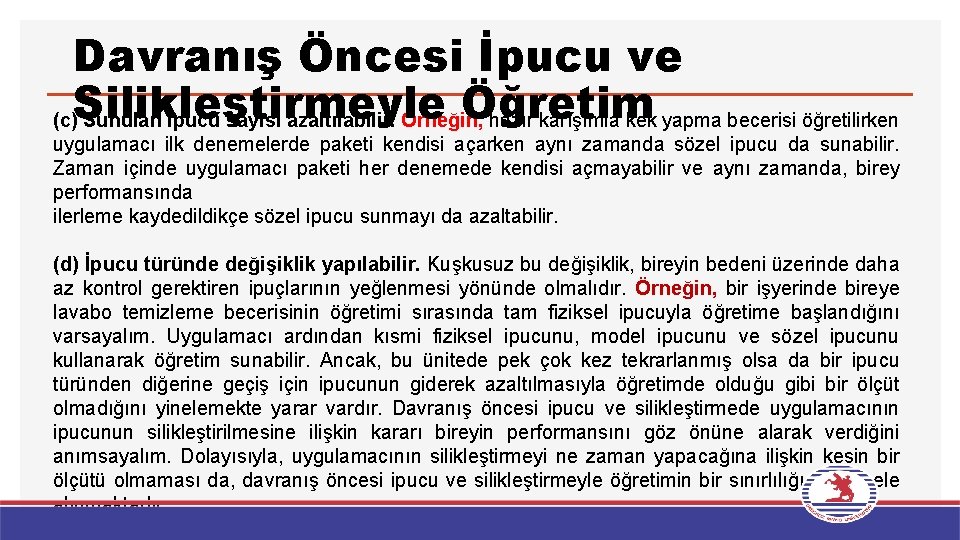 Davranış Öncesi İpucu ve Öğretim (c)Silikleştirmeyle Sunulan ipucu sayısı azaltılabilir. Örneğin, hazır karışımla kek