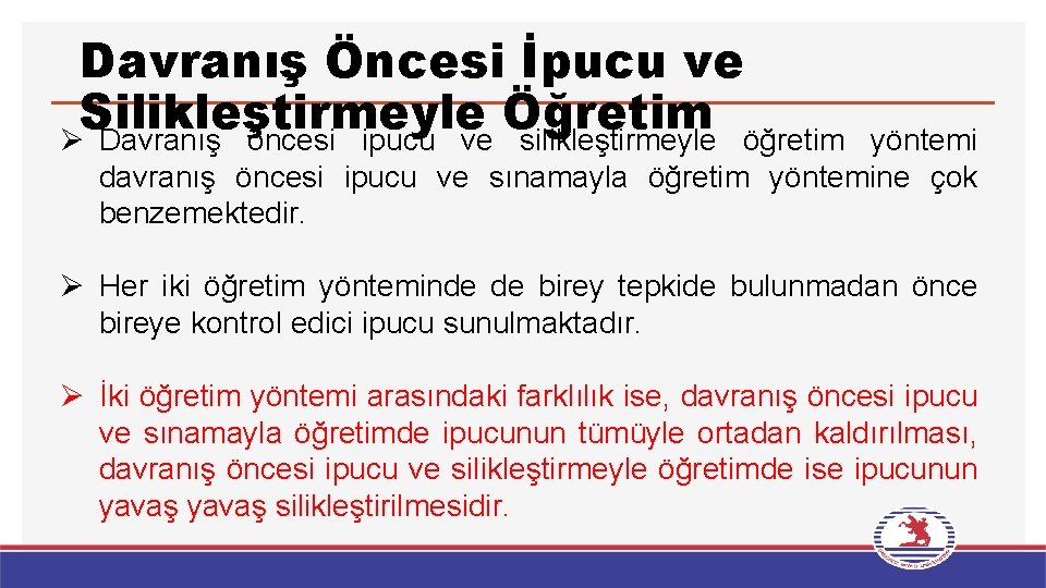 Davranış Öncesi İpucu ve Silikleştirmeyle Öğretim Ø Davranış öncesi ipucu ve silikleştirmeyle öğretim yöntemi