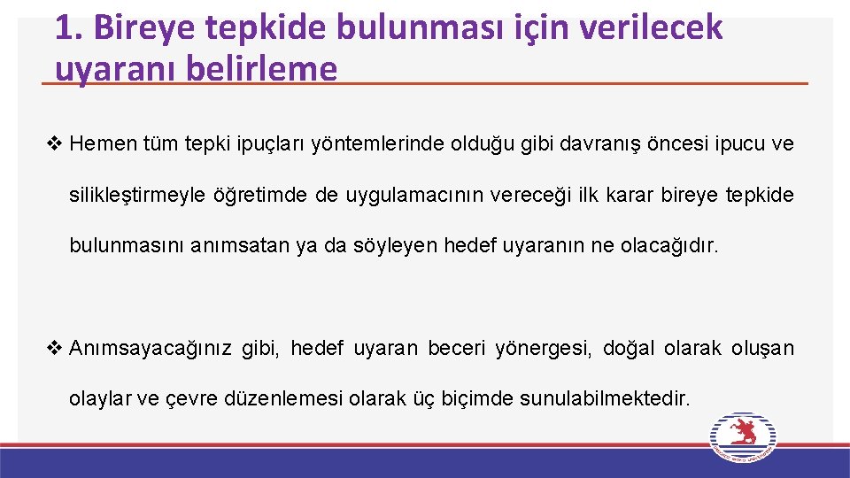 1. Bireye tepkide bulunması için verilecek uyaranı belirleme v Hemen tüm tepki ipuçları yöntemlerinde