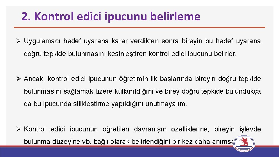 2. Kontrol edici ipucunu belirleme Ø Uygulamacı hedef uyarana karar verdikten sonra bireyin bu