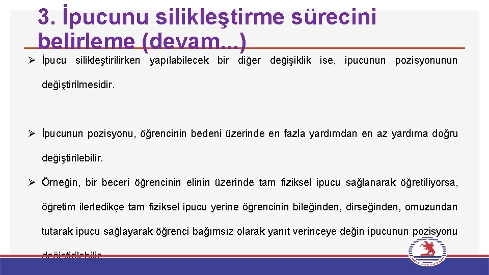 3. İpucunu silikleştirme sürecini belirleme (devam. . . ) Ø İpucu silikleştirilirken yapılabilecek bir