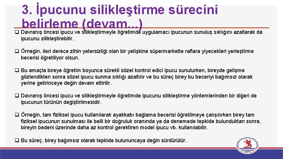 3. İpucunu silikleştirme sürecini belirleme (devam. . . ) q Davranış öncesi ipucu ve