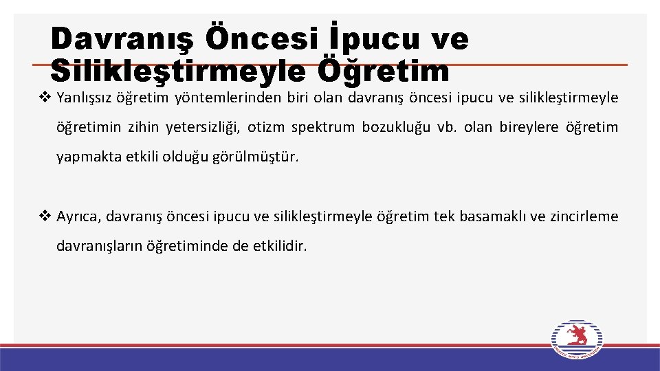 Davranış Öncesi İpucu ve Silikleştirmeyle Öğretim v Yanlışsız öğretim yöntemlerinden biri olan davranış öncesi