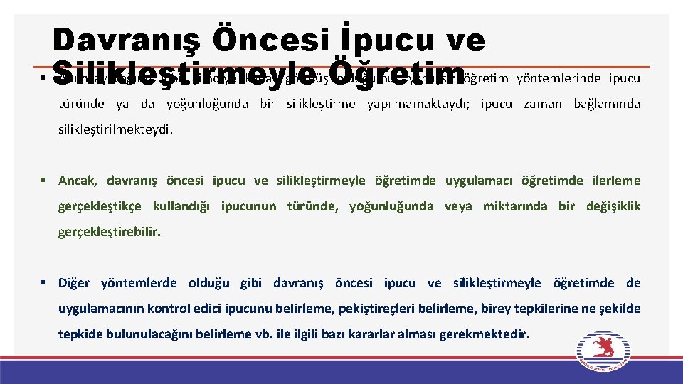 Davranış Öncesi İpucu ve § Silikleştirmeyle Anımsayacağınız gibi, şimdiye kadar görmüşÖğretim olduğumuz yanlışsız öğretim