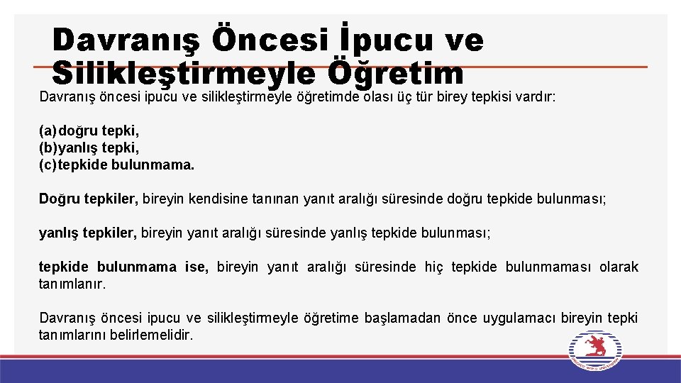 Davranış Öncesi İpucu ve Silikleştirmeyle Öğretim Davranış öncesi ipucu ve silikleştirmeyle öğretimde olası üç