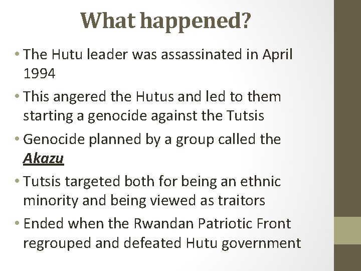 What happened? • The Hutu leader was assassinated in April 1994 • This angered