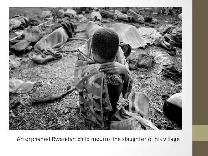 An orphaned Rwandan child mourns the slaughter of his village 