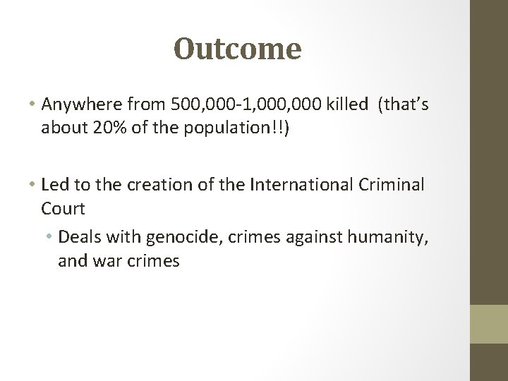 Outcome • Anywhere from 500, 000 -1, 000 killed (that’s about 20% of the