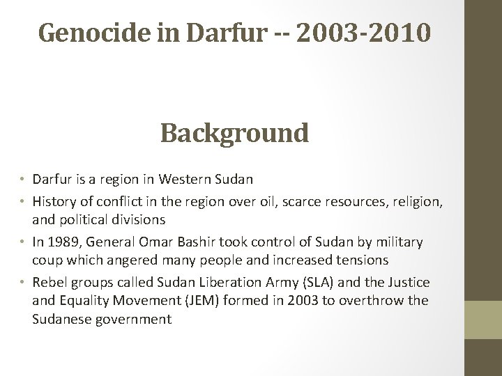 Genocide in Darfur -- 2003 -2010 Background • Darfur is a region in Western