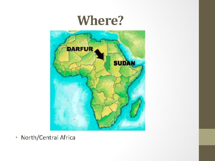 Where? • North/Central Africa 