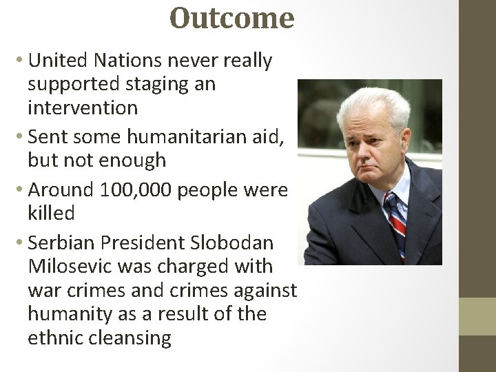 Outcome • United Nations never really supported staging an intervention • Sent some humanitarian