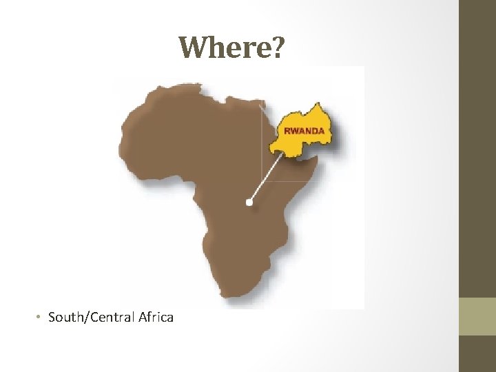 Where? • South/Central Africa 