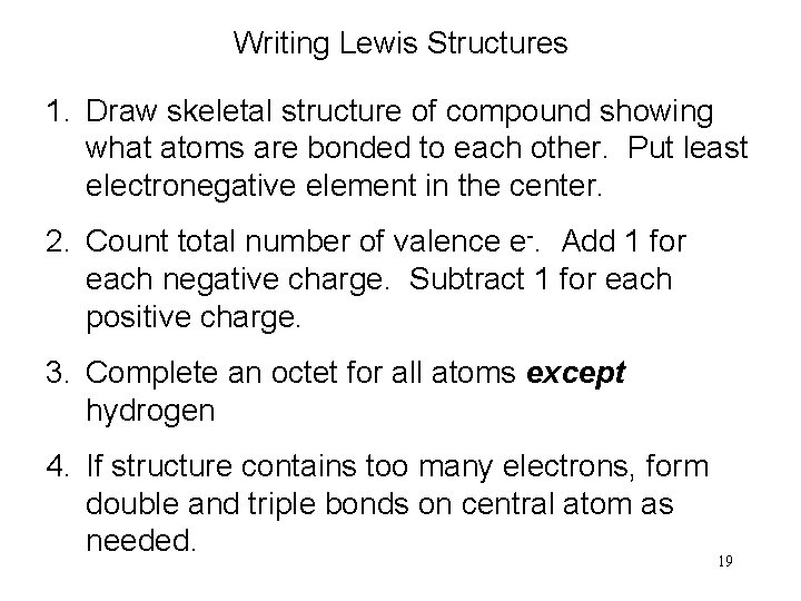Writing Lewis Structures 1. Draw skeletal structure of compound showing what atoms are bonded