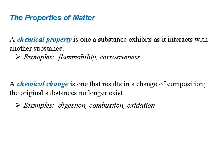 The Properties of Matter A chemical property is one a substance exhibits as it