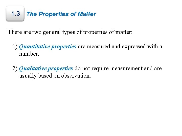 1. 3 The Properties of Matter There are two general types of properties of