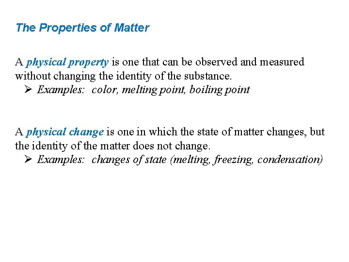 The Properties of Matter A physical property is one that can be observed and