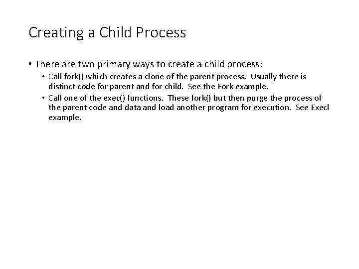 Creating a Child Process • There are two primary ways to create a child