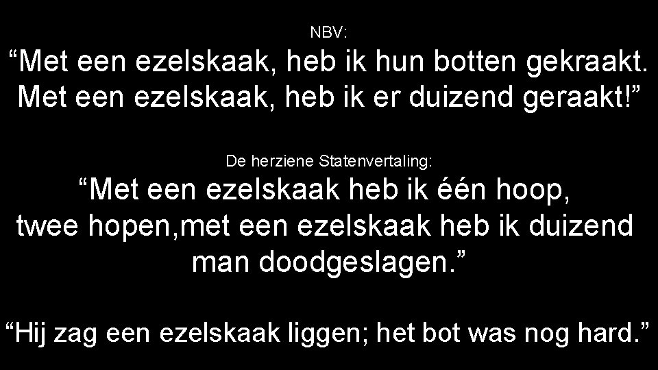 NBV: “Met een ezelskaak, heb ik hun botten gekraakt. Met een ezelskaak, heb ik