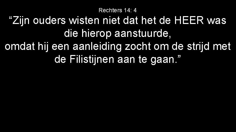 Rechters 14: 4 “Zijn ouders wisten niet dat het de HEER was die hierop