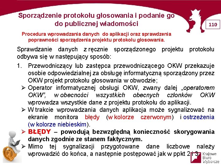 Sporządzenie protokołu głosowania i podanie go do publicznej wiadomości 110 Procedura wprowadzania danych do