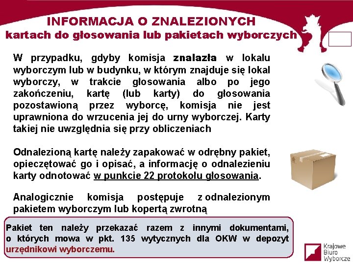 INFORMACJA O ZNALEZIONYCH kartach do głosowania lub pakietach wyborczych W przypadku, gdyby komisja znalazła