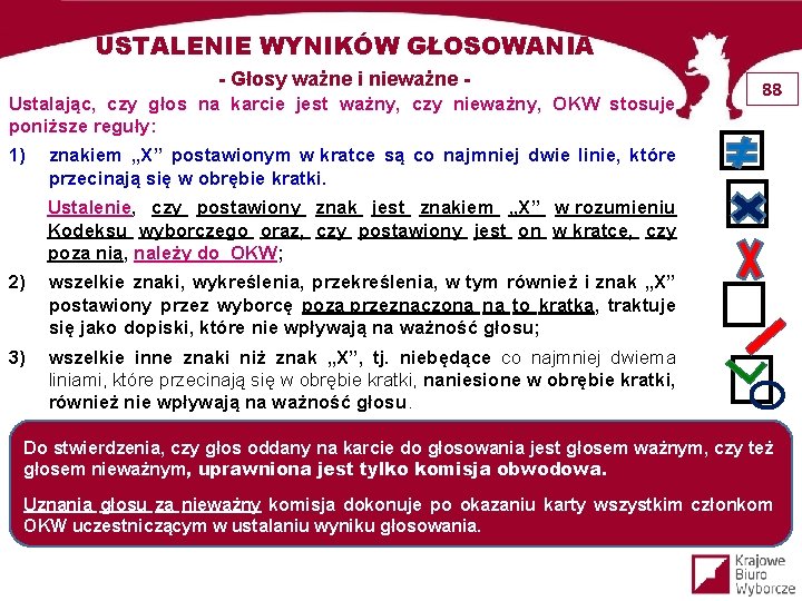 USTALENIE WYNIKÓW GŁOSOWANIA - Głosy ważne i nieważne Ustalając, czy głos na karcie jest