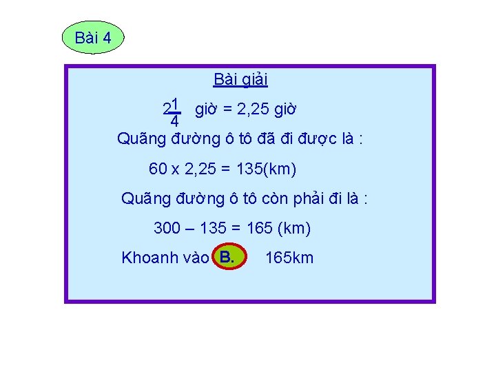 Bài 4 Bài giải 21 giờ = 2, 25 giờ 4 Quãng đường ô