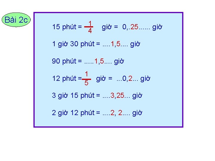 Bài 2 c 15 phút = 1 4 giờ = 0, . 25. .