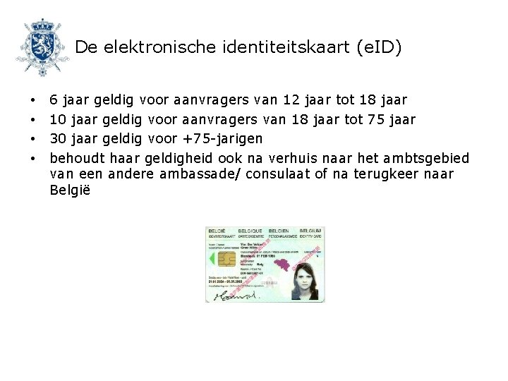 De elektronische identiteitskaart (e. ID) • • 6 jaar geldig voor aanvragers van 12