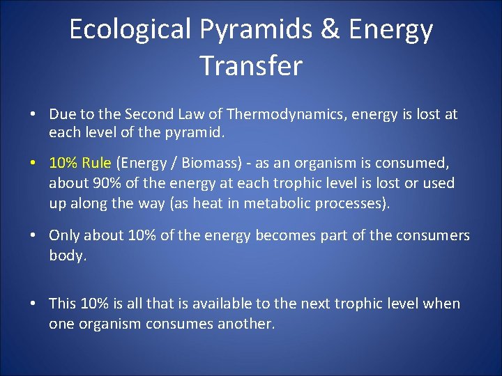 Ecological Pyramids & Energy Transfer • Due to the Second Law of Thermodynamics, energy