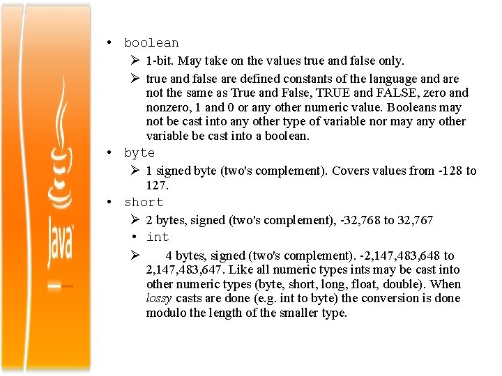  • boolean 1 -bit. May take on the values true and false only.
